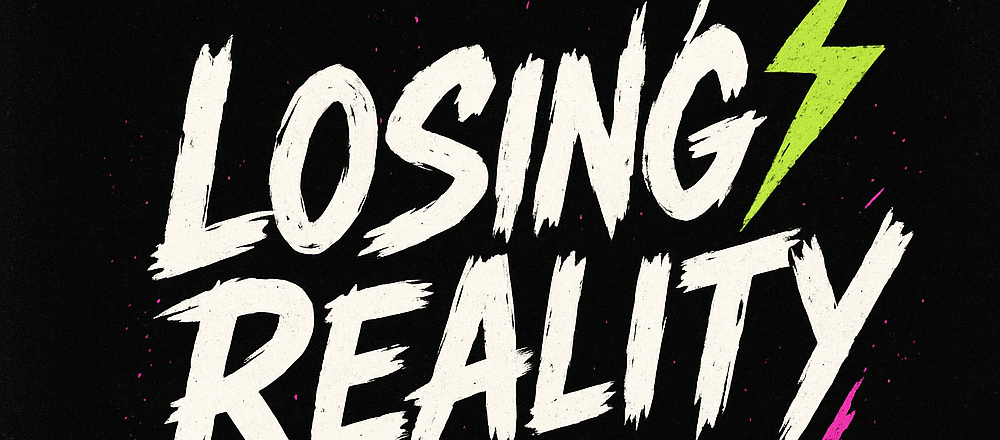 The birth of Losing Reality